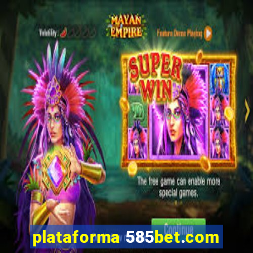 plataforma 585bet.com